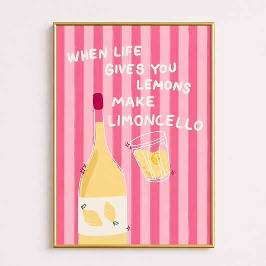 When Life Gives You Lemons – Limoncello Quote Poster