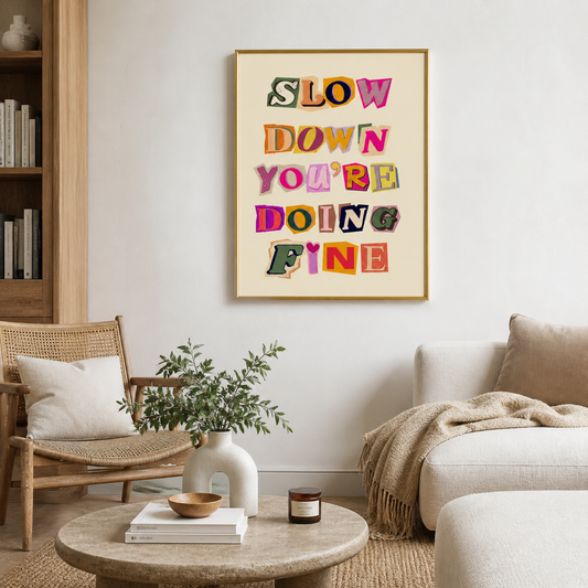 Slow Down You’re Doing Fine Poster – Motivational Typography Wall Art